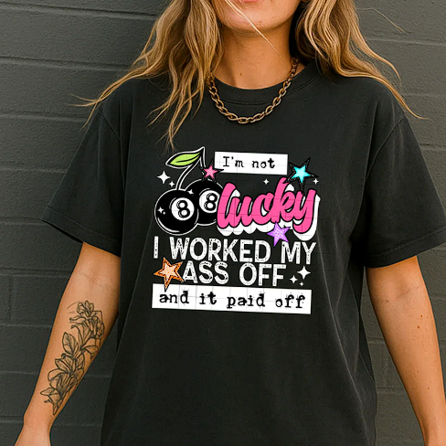 I WORKED MY ASS OFF SCREEN PRINT