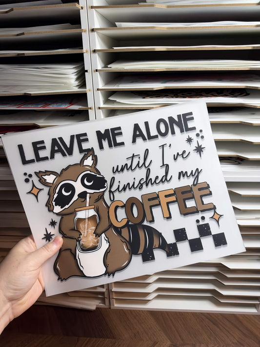 LEAVE ME ALONE UNTIL I'VE FINISHED MY COFFEE DTF