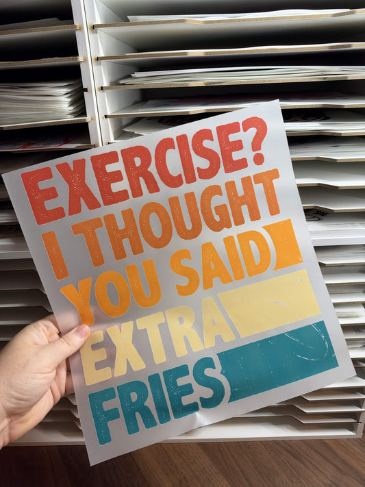 EXERCISE? I THOUGHT YOU SAID EXTRA FRIES DTF