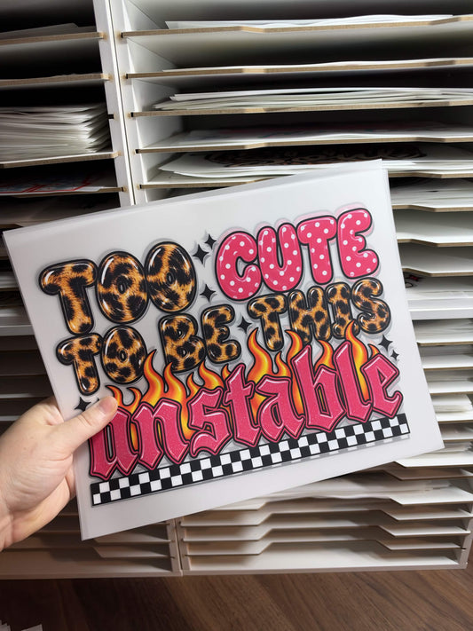 TOO CUTE TO BE THIS UNSTABLE DTF