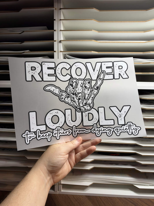 RECOVER LOUDLY TO KEEP OTHERS FROM DYING QUIETLY DTF