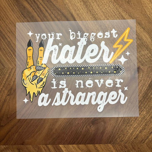YOUR BIGGEST HATER IS NEVER A STRANGER - DTF PRINT