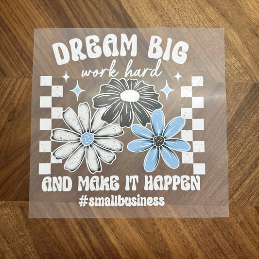 DREAM BIG, WORK HARD - DTF PRINT
