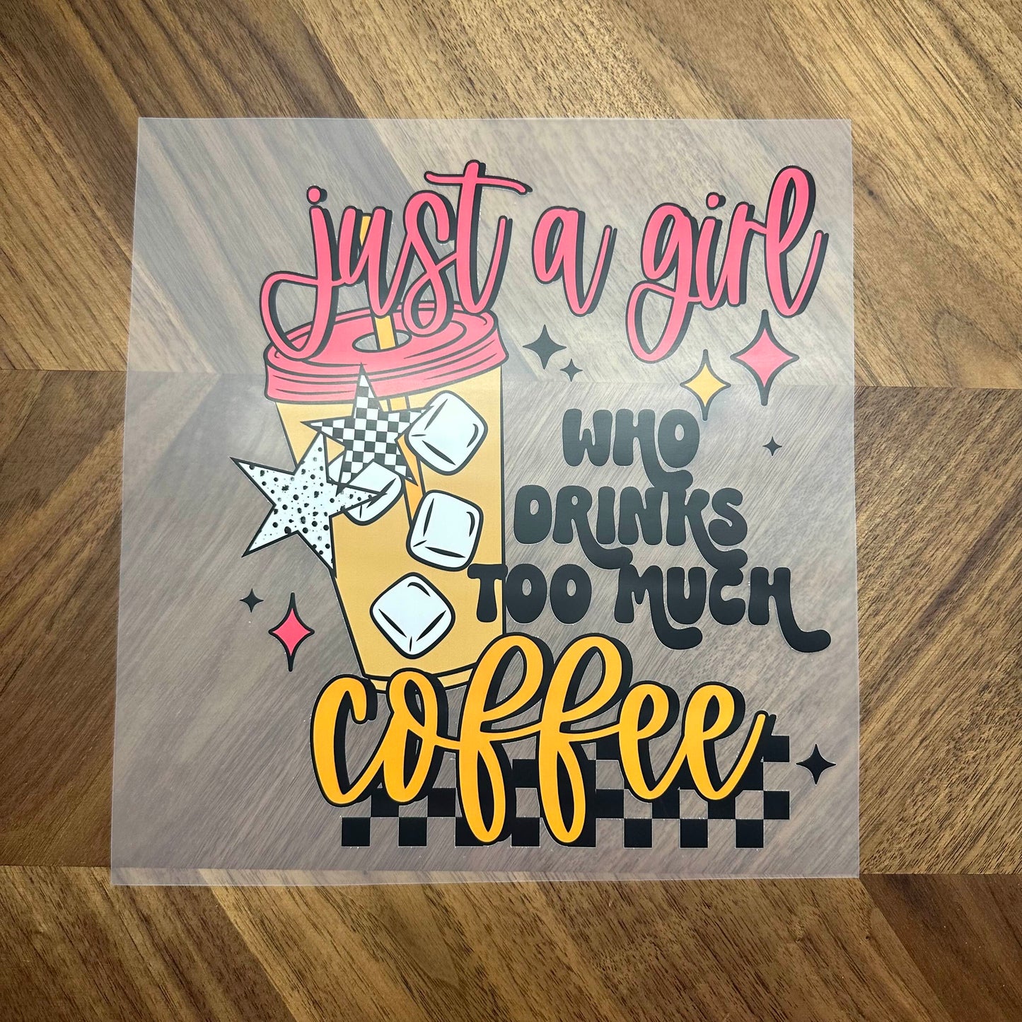 JUST A GIRL WHO DRINKS TOO MUCH COFFEE - DTF PRINT