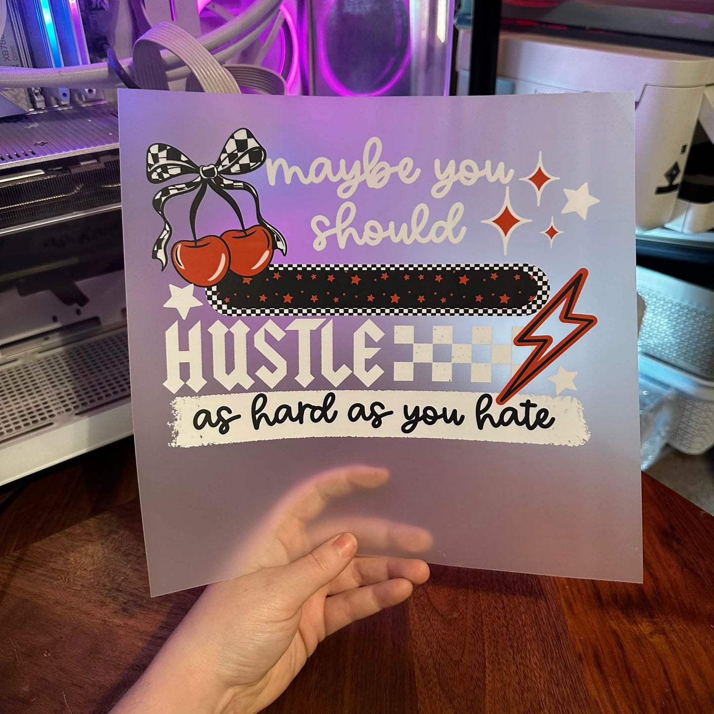 MAYBE YOU SHOULD HUSTLE AS HARD AS YOU HATE DTF PRINT