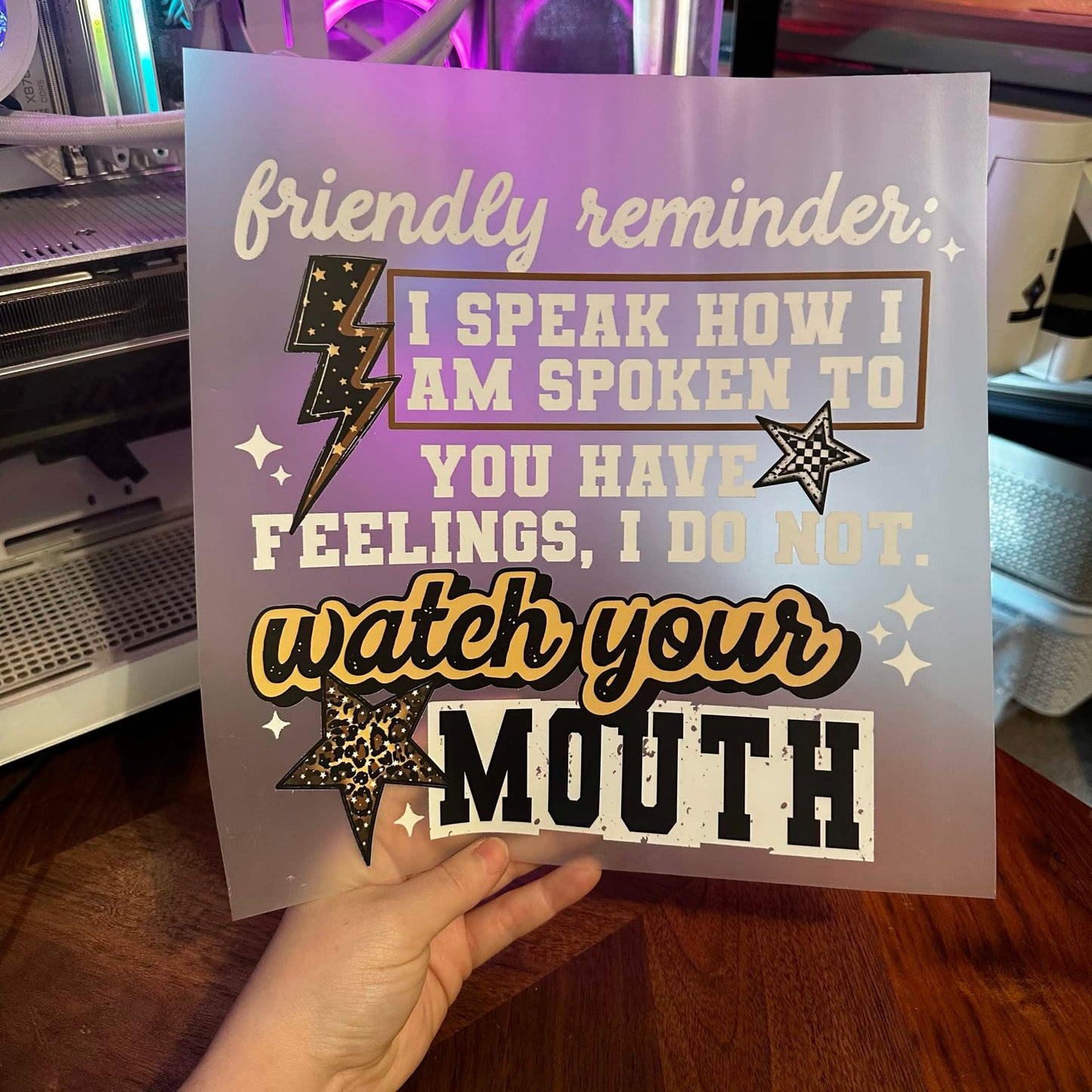 FRIENDLY REMINDER I SPEAK HOW I AM SPOKEN TO DTF PRINT