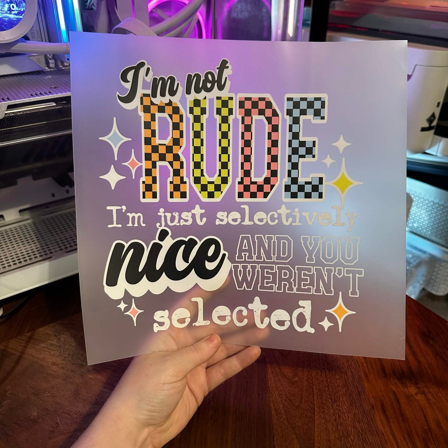 I'M NOT RUDE, I'M JUST SELECTIVELY NICE DTF PRINT