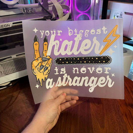 YOUR BIGGEST HATER IS NEVER A STRANGER DTF PRINT